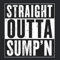 'STRAIGHT OUTTA SUMP'N' on a black background
